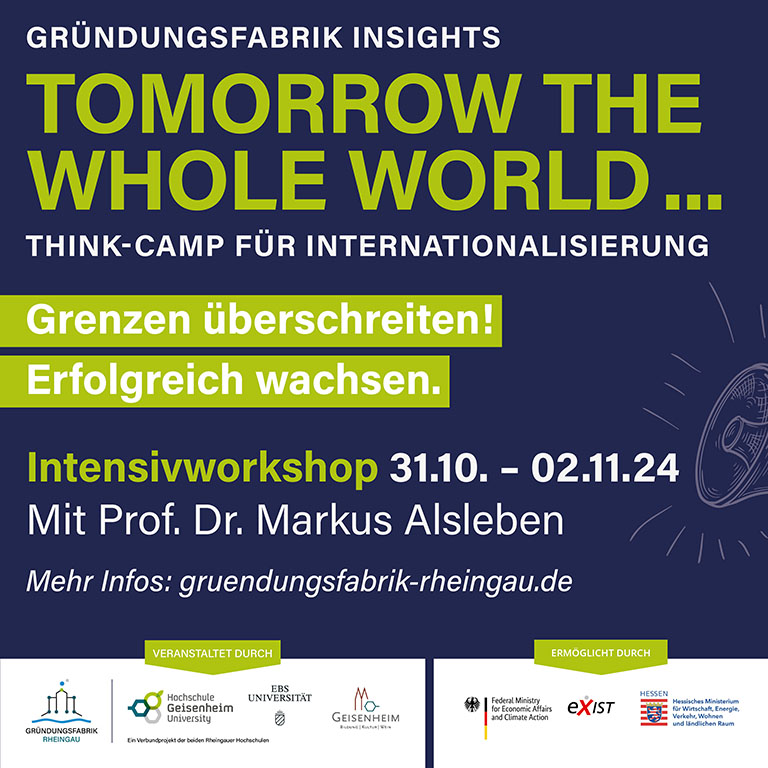 GRÜNDUNGSFABRIK INSIGHTS TOMORROW THE WHOLE WORLD .... THINK-CAMP FÜR INTERNATIONALISIERUNG Grenzen überschreiten! Erfolgreich wachsen. Intensivworkshop 31.10. - 02.11.24 Mit Prof. Dr. Markus Alsleben